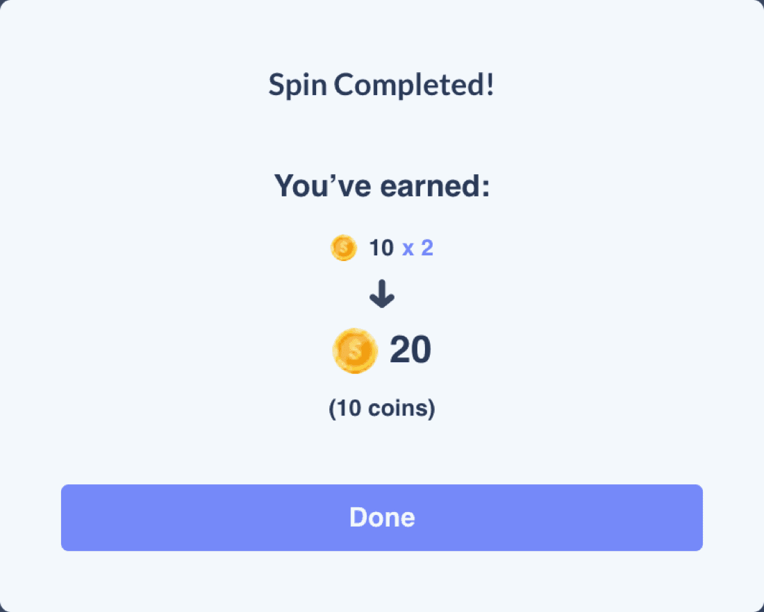 Spin Completed popup: You've earned 10 times 2 equals 20 coins